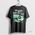 Officials Trending You Would Download A Car Computer - Adult & Kids T-Shirts, Sweatshirts & Hoodies apparel design preview 1