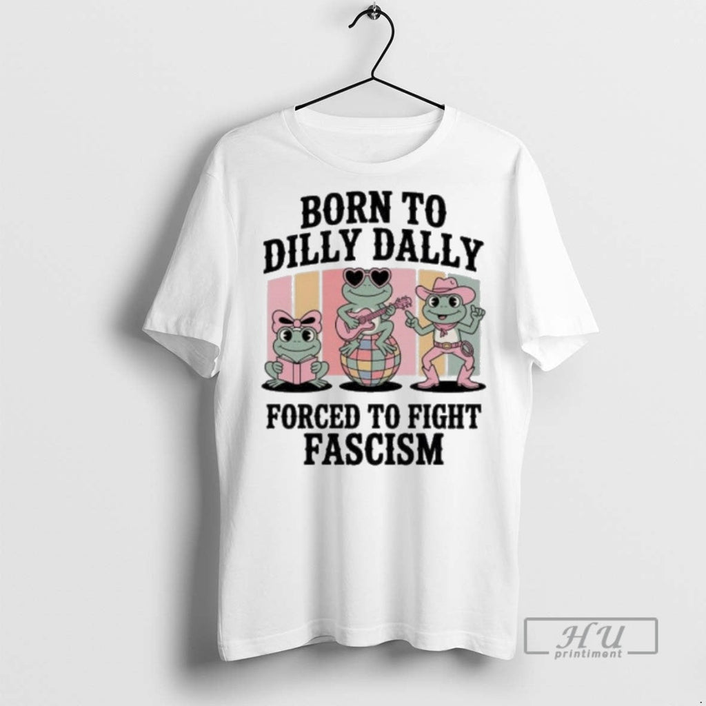Officials Trending Born To Dilly Dally Forced Fight - Adult & Kids T-Shirts, Sweatshirts & Hoodies apparel design preview 1