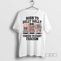 Officials Trending Born To Dilly Dally Forced Fight - Adult & Kids T-Shirts, Sweatshirts & Hoodies apparel design preview 1