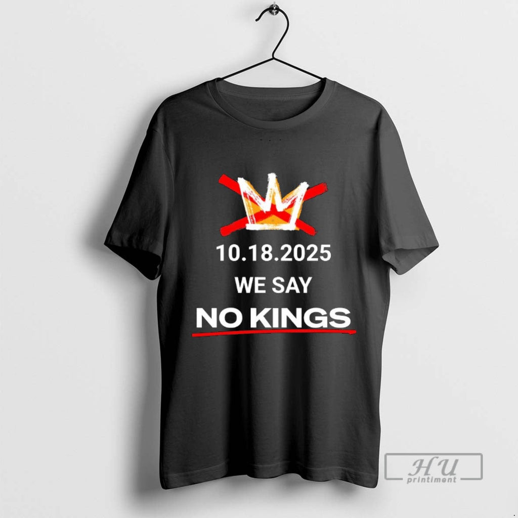 Officials Trending October 18 2025 We Say No Kings - Adult & Kids T-Shirts, Sweatshirts & Hoodies apparel design preview 1