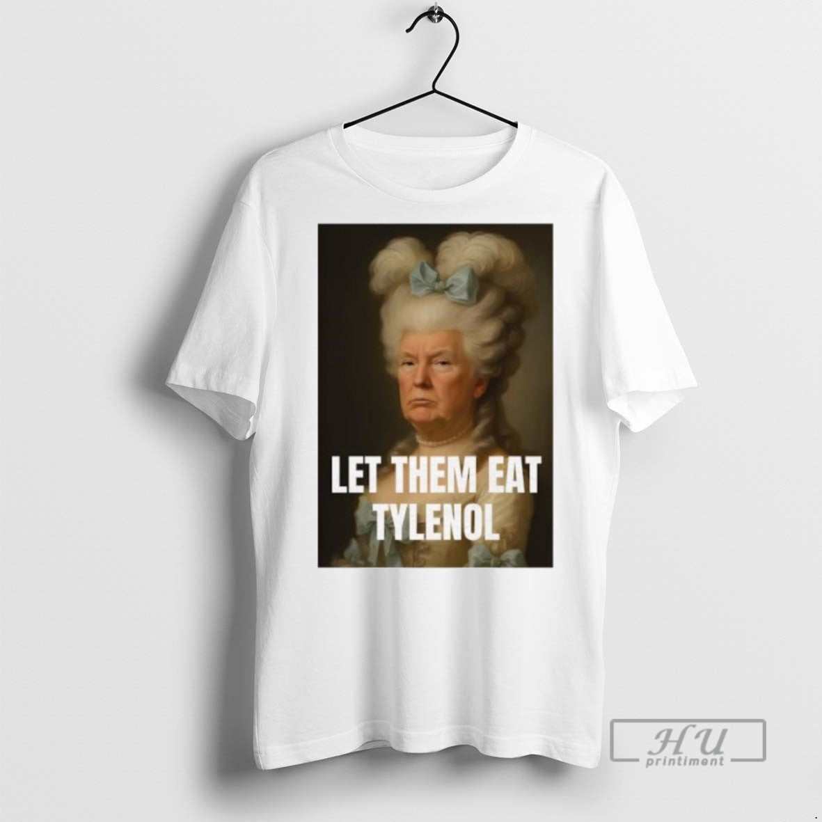 Officials Trump Let Them Eat Tylenol Satirical - Adult & Kids T-Shirts, Sweatshirts & Hoodies apparel design preview 1