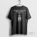 Officials Tylenol Dont Give Kids Autism I Do - Adult & Kids T-Shirts, Sweatshirts & Hoodies apparel design preview 1