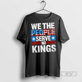 Officials We The People Serve No King Patriotic - Adult & Kids T-Shirts, Sweatshirts & Hoodies apparel design preview 1