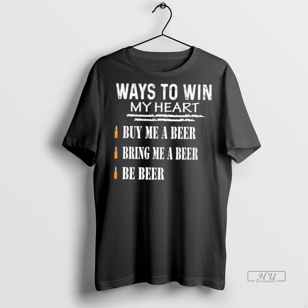 Officials Ways To Win My Heart Buy Me A Beer Bring Be - Adult & Kids T-Shirts, Sweatshirts & Hoodies apparel design preview 1