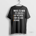 Officials Ways To Win My Heart Buy Me A Beer Bring Be - Adult & Kids T-Shirts, Sweatshirts & Hoodies apparel design preview 1