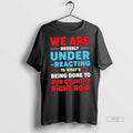Officials We Are Grossly Under Reacting To Whats - Adult & Kids T-Shirts, Sweatshirts & Hoodies apparel design preview 1