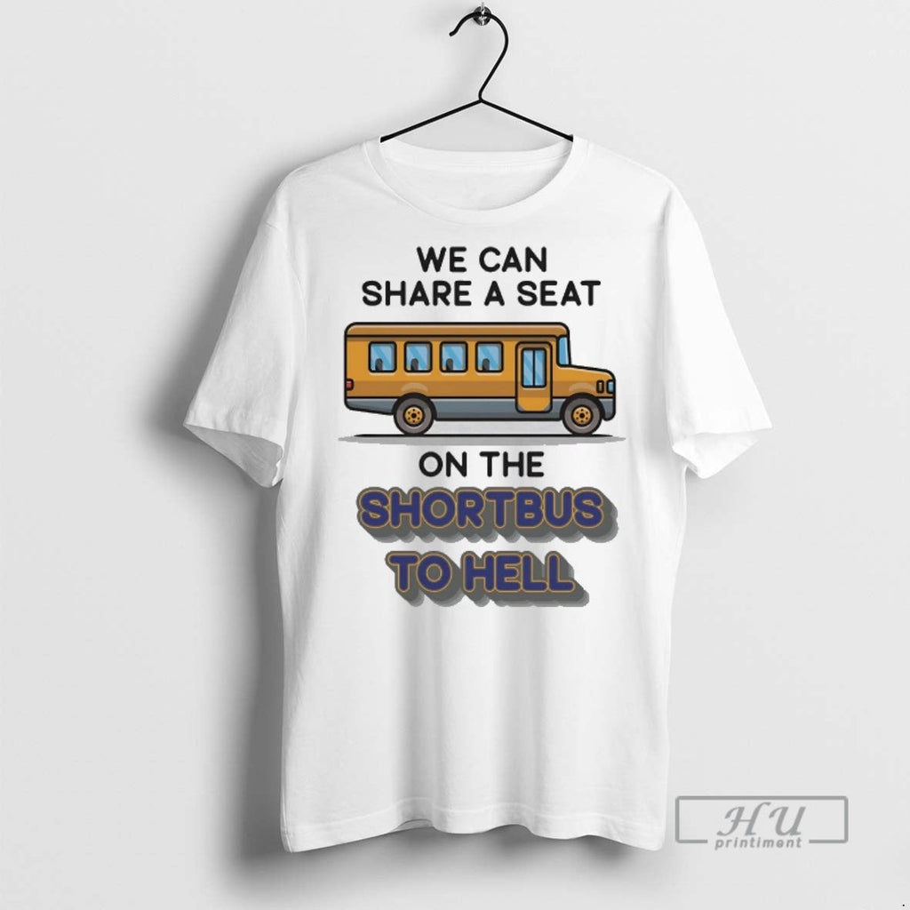 Officials We Can Share A Seat On The Short Bus To - Adult & Kids T-Shirts, Sweatshirts & Hoodies apparel design preview 1
