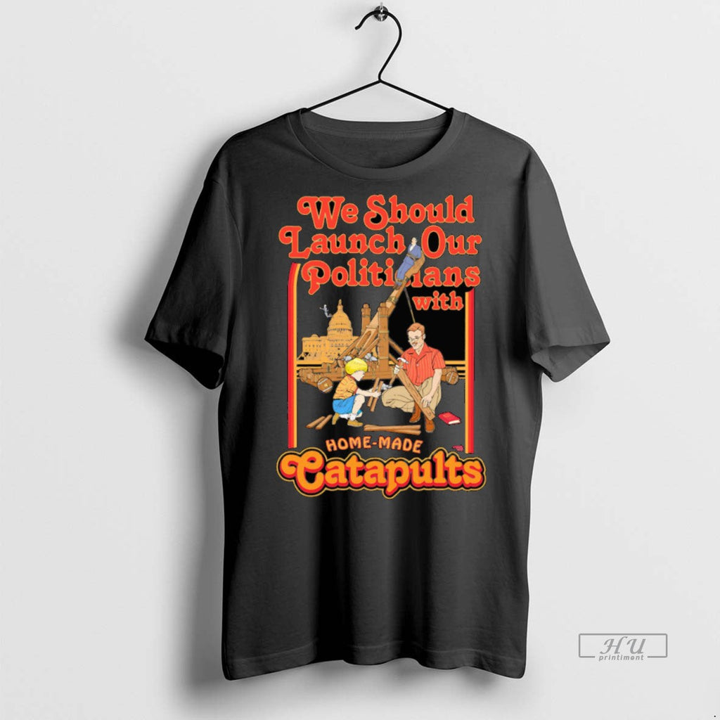 Officials We Should Launch Politicians From Catapults - Adult & Kids T-Shirts, Sweatshirts & Hoodies apparel design preview 1