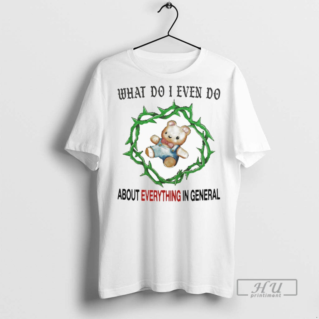 Officials What Do I Even About Everything In General - Adult & Kids T-Shirts, Sweatshirts & Hoodies apparel design preview 1
