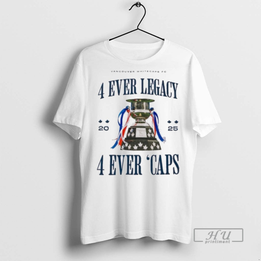Officials Whitecaps Fc 2025 4 Ever Legacy Evert Caps - Adult & Kids T-Shirts, Sweatshirts & Hoodies apparel design preview 1