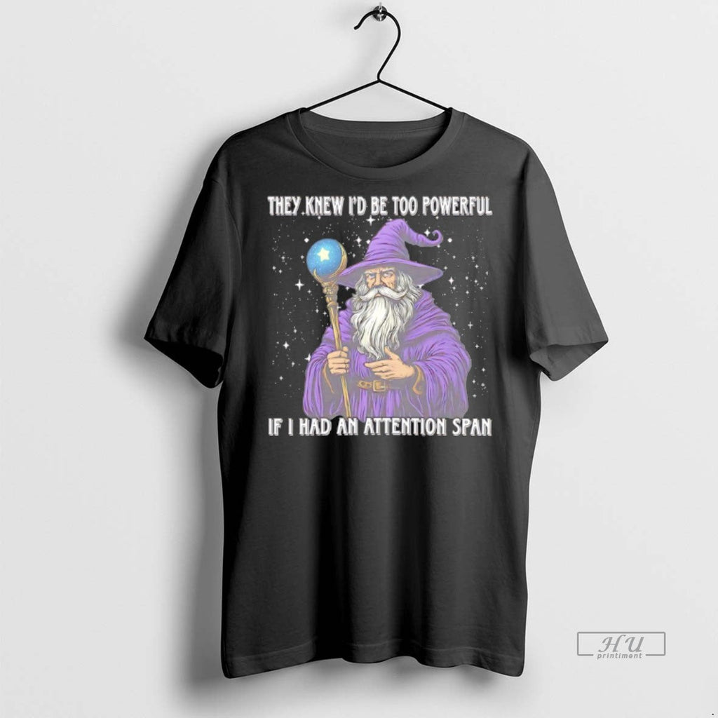 Officials Wizard They Knew Id Be Too Powerful If I - Adult & Kids T-Shirts, Sweatshirts & Hoodies apparel design preview 1