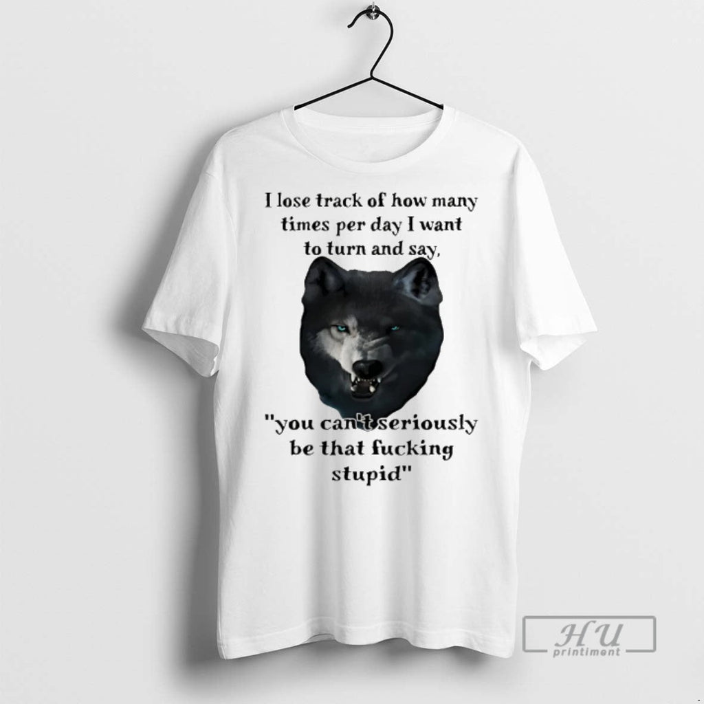 Officials Wolf I Lose Track Of How Many Times Per Day - Adult & Kids T-Shirts, Sweatshirts & Hoodies apparel design preview 1