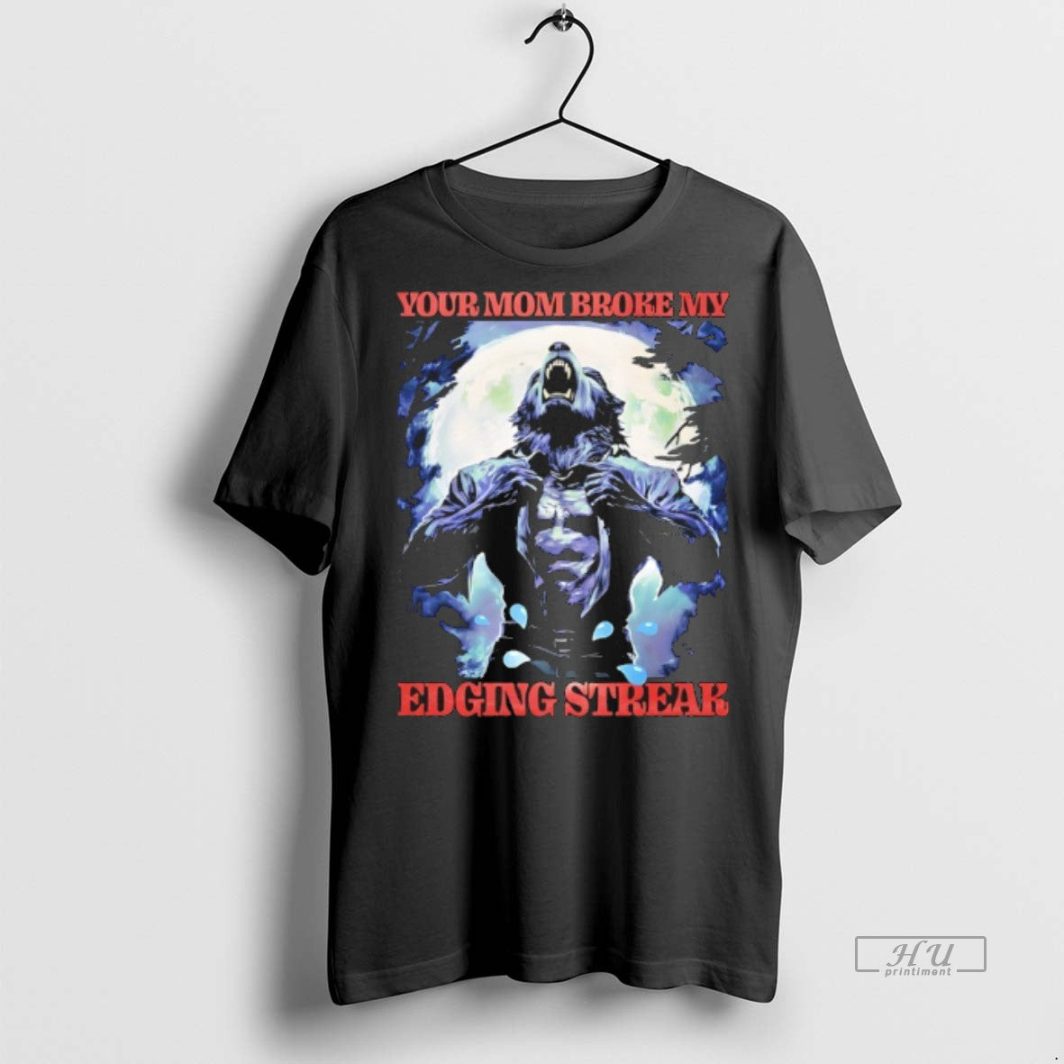 Officials Wolf Your Mom Broke My Edging Streak - Adult & Kids T-Shirts, Sweatshirts & Hoodies apparel design preview 1