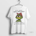 Officials Woman Grinch Stop Asking Why Im Crazy I - Adult & Kids T-Shirts, Sweatshirts & Hoodies apparel design preview 1