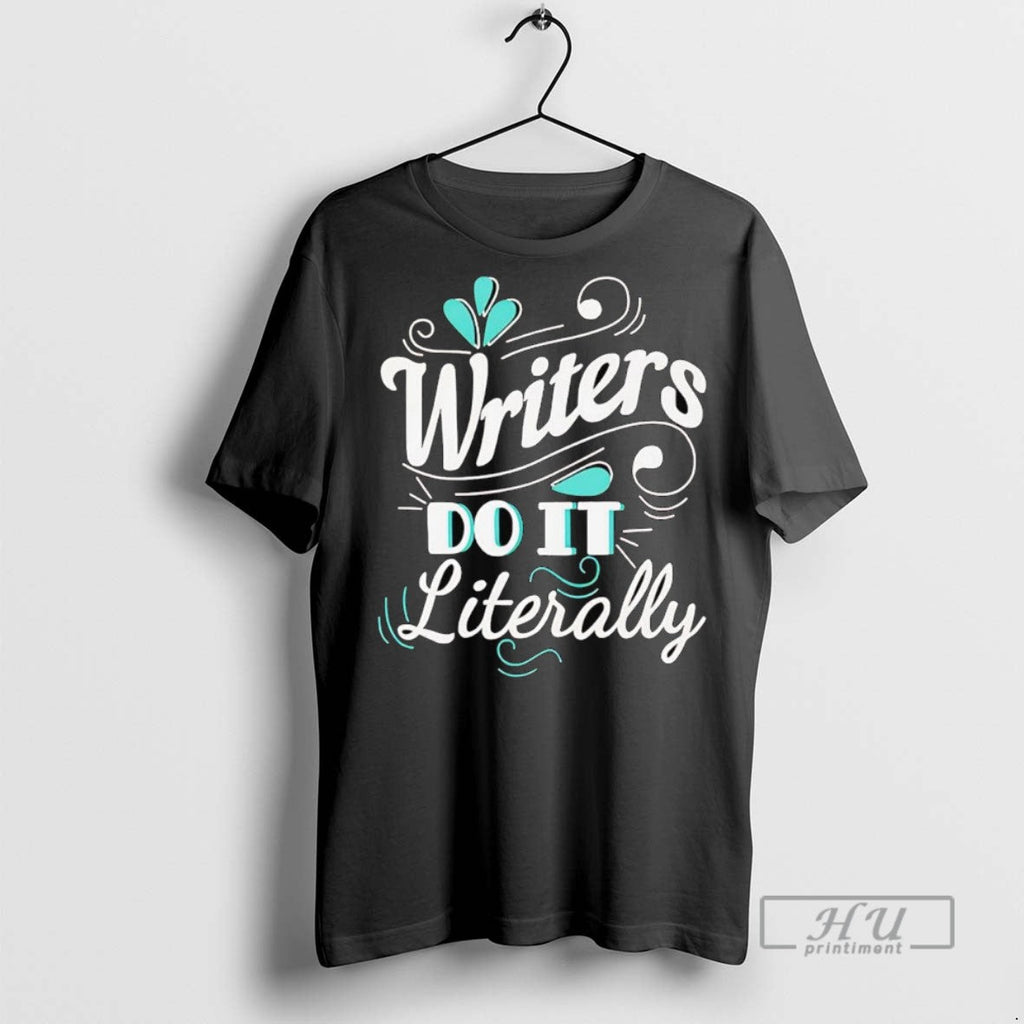 Officials Writers Do It Literally - Adult & Kids T-Shirts, Sweatshirts & Hoodies apparel design preview 1