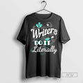 Officials Writers Do It Literally - Adult & Kids T-Shirts, Sweatshirts & Hoodies apparel design preview 1