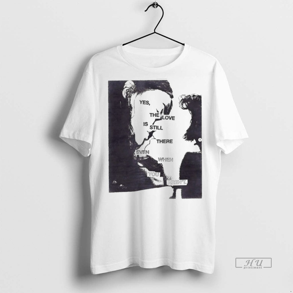 Officials Yes The Love Is Still There Even When You - Adult & Kids T-Shirts, Sweatshirts & Hoodies apparel design preview 1