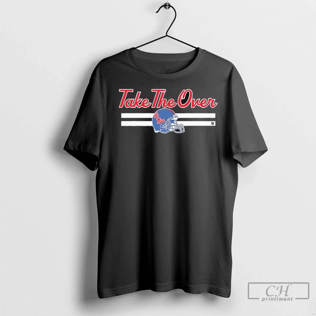 Ole Miss Football Rebels Take The Over - Adult & Kids T-Shirts, Sweatshirts & Hoodies apparel design preview 1