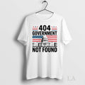 Original 404 Government Not Found Shutdown - Adult & Kids T-Shirts, Sweatshirts & Hoodies apparel design preview 1