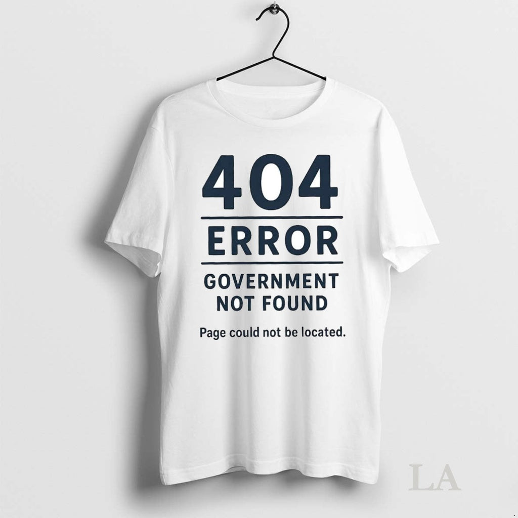 Original 404 Error Government Not Found Shutdown - Adult & Kids T-Shirts, Sweatshirts & Hoodies apparel design preview 1