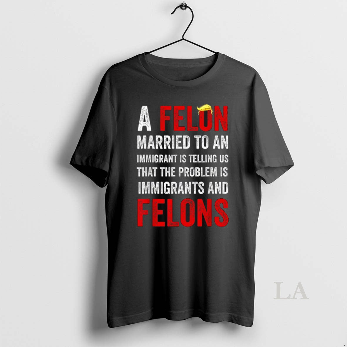 Original A Felon Married To An Immigrant Is Telling - Adult & Kids T-Shirts, Sweatshirts & Hoodies apparel design preview 1