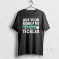Original Ask Your Mom If My Beard Tickles - Adult & Kids T-Shirts, Sweatshirts & Hoodies apparel design preview 1