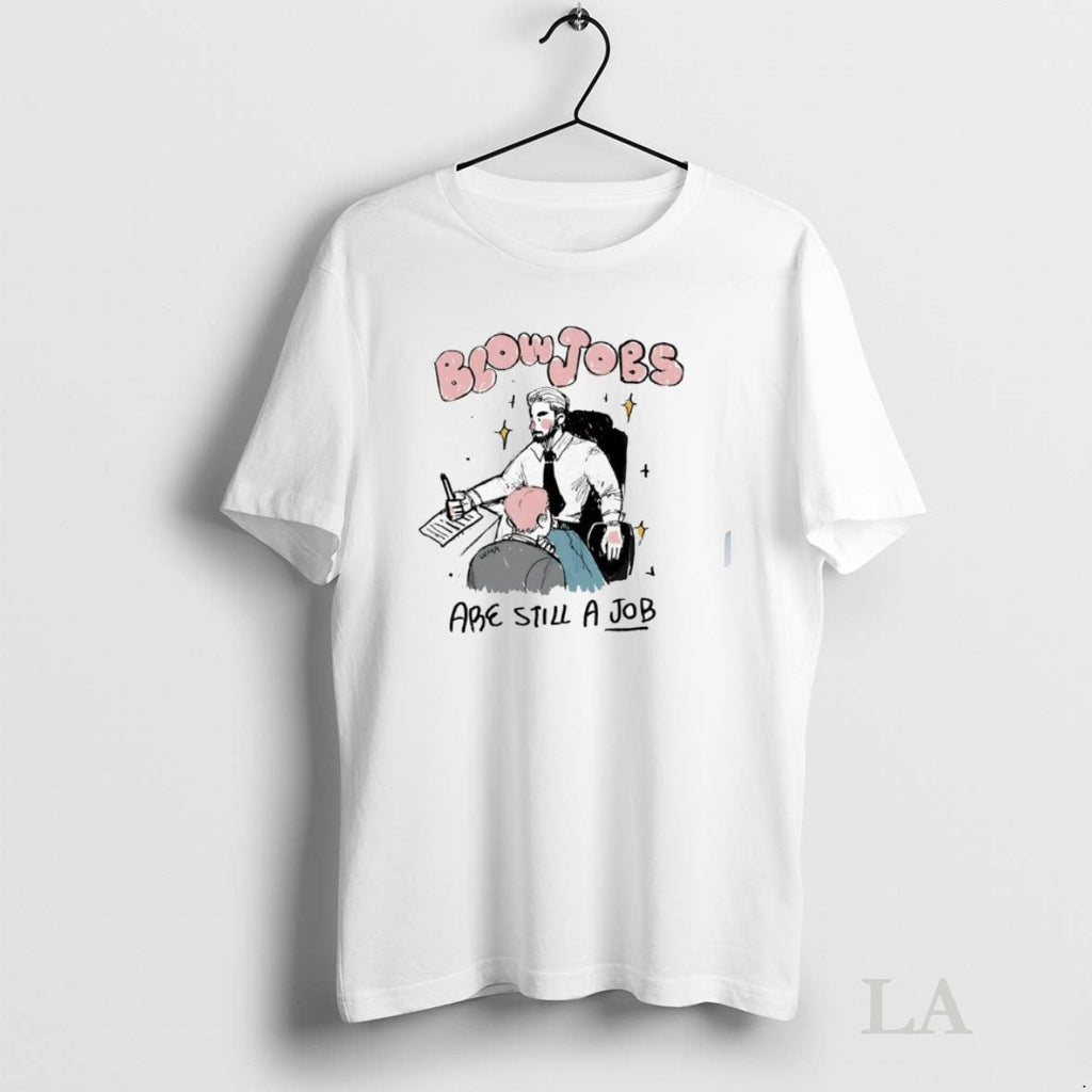 Original Blowjobs Abe Still A Job - Adult & Kids T-Shirts, Sweatshirts & Hoodies apparel design preview 1