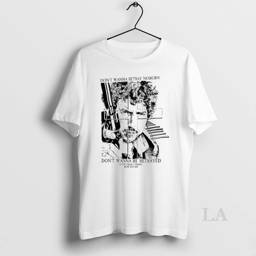Original Bob Dylan Dont Wanna Betray Nobody Be - Adult & Kids T-Shirts, Sweatshirts & Hoodies apparel design preview 1