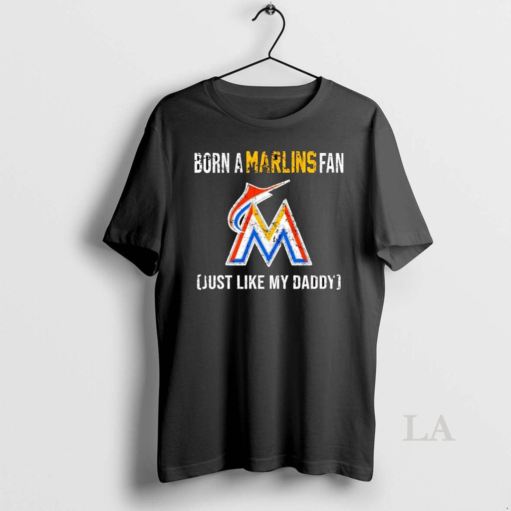 Original Born A Marlins Fan Just Like My Daddy - Adult & Kids T-Shirts, Sweatshirts & Hoodies apparel design preview 1