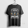 Original Boss Dog All Dogs No Masters - Adult & Kids T-Shirts, Sweatshirts & Hoodies apparel design preview 1