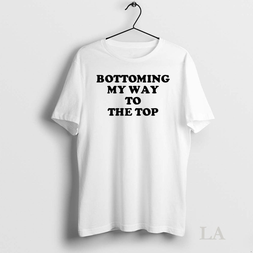 Original Bottoming My Way To The Top - Adult & Kids T-Shirts, Sweatshirts & Hoodies apparel design preview 1