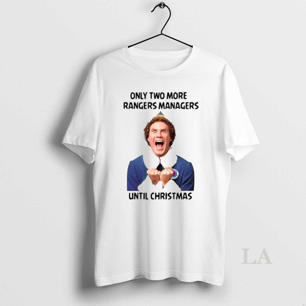 Original Buddy The Elf Only Two More Rangers Managers - Adult & Kids T-Shirts, Sweatshirts & Hoodies apparel design preview 1