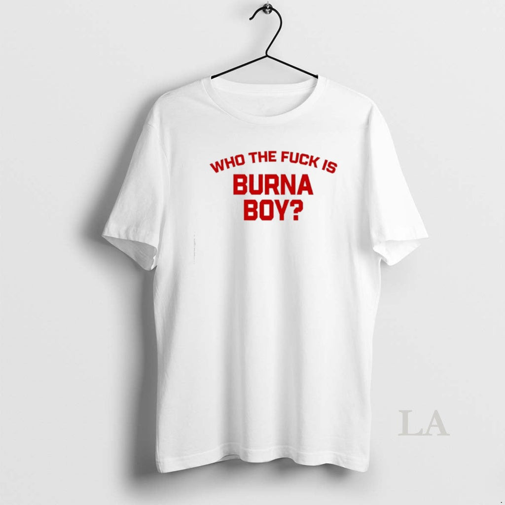 Original Burna Boy Wearing Who The Fuck Is - Adult & Kids T-Shirts, Sweatshirts & Hoodies apparel design preview 1