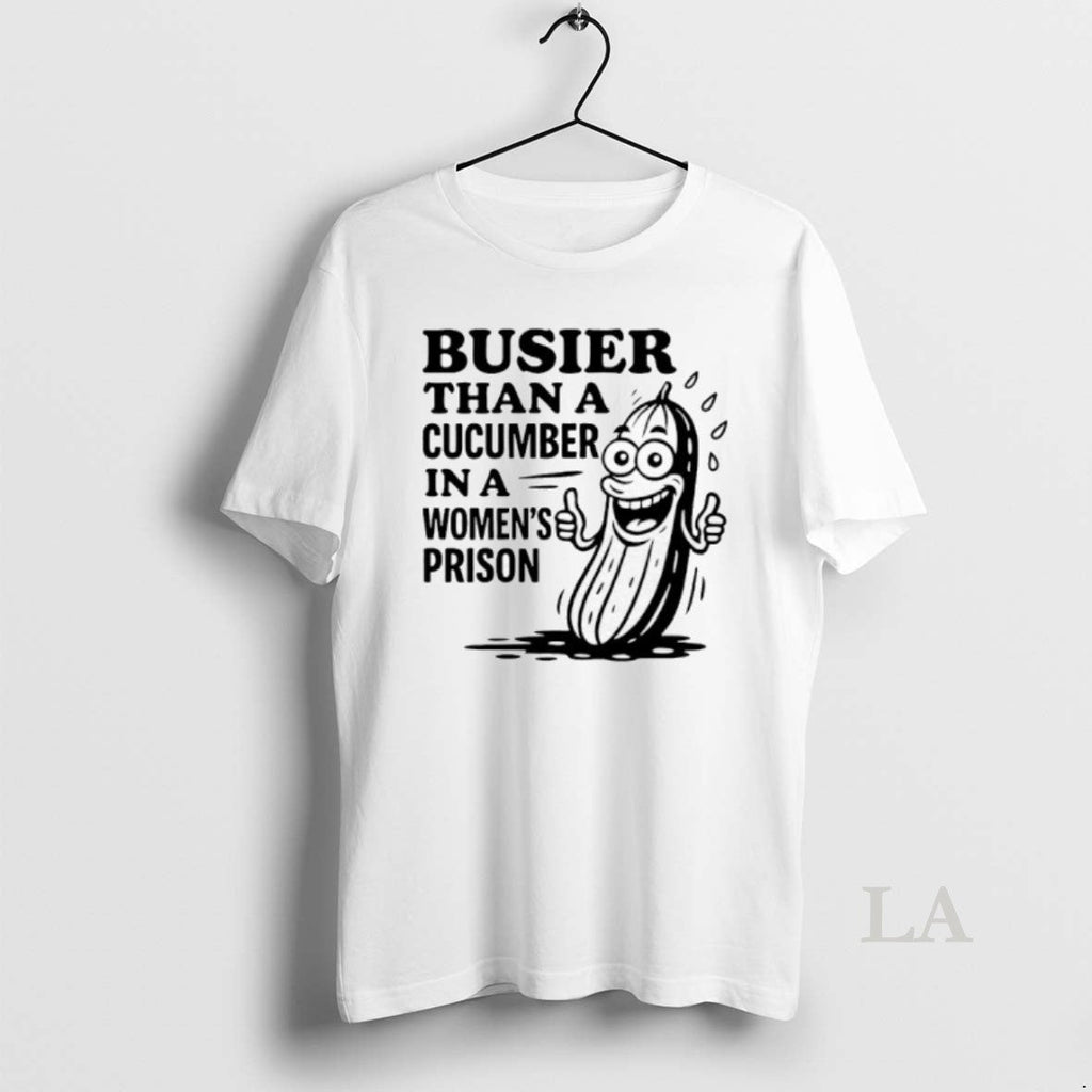 Original Busier Than A Cucumber In Womens Prison - Adult & Kids T-Shirts, Sweatshirts & Hoodies apparel design preview 1