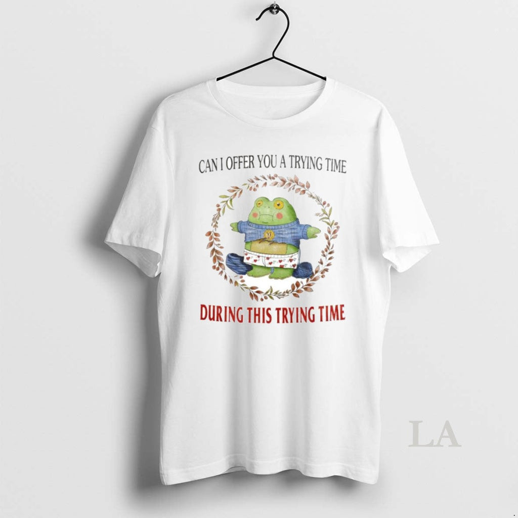 Original Can I Offer You A Trying Time During This - Adult & Kids T-Shirts, Sweatshirts & Hoodies apparel design preview 1