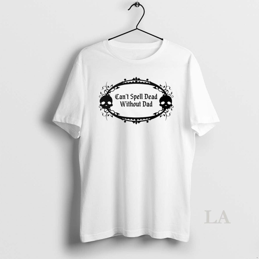 Original Cant Spell Dead Without Dad - Adult & Kids T-Shirts, Sweatshirts & Hoodies apparel design preview 1