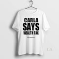 Original Carla Says Wealth Tax - Adult & Kids T-Shirts, Sweatshirts & Hoodies apparel design preview 1