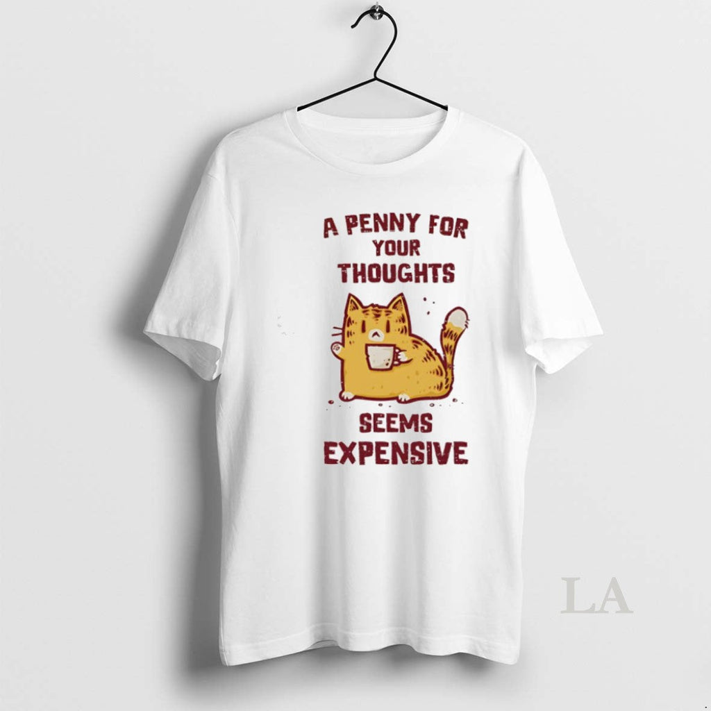 Original Cat A Penny For Your Thoughts Seems - Adult & Kids T-Shirts, Sweatshirts & Hoodies apparel design preview 1