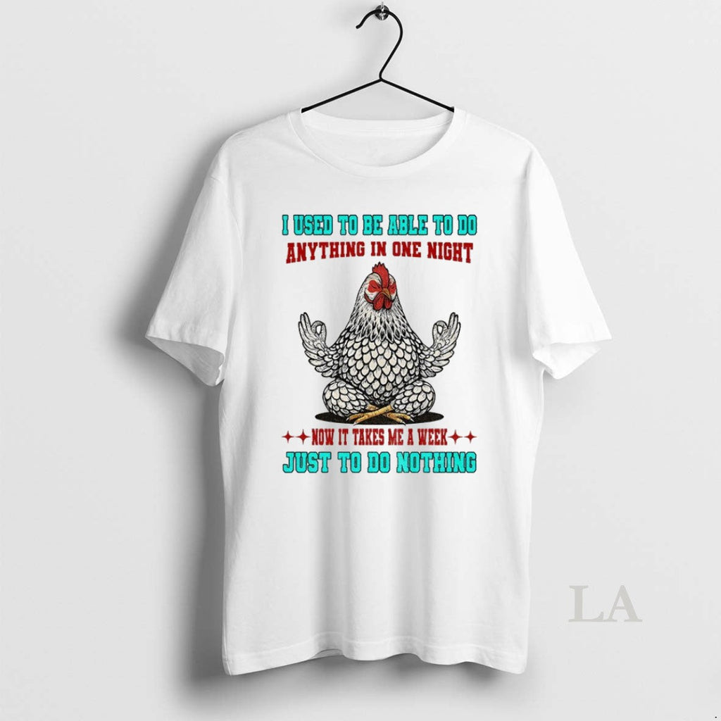 Original Chicken I Used To Be Able Do Anything In One - Adult & Kids T-Shirts, Sweatshirts & Hoodies apparel design preview 1