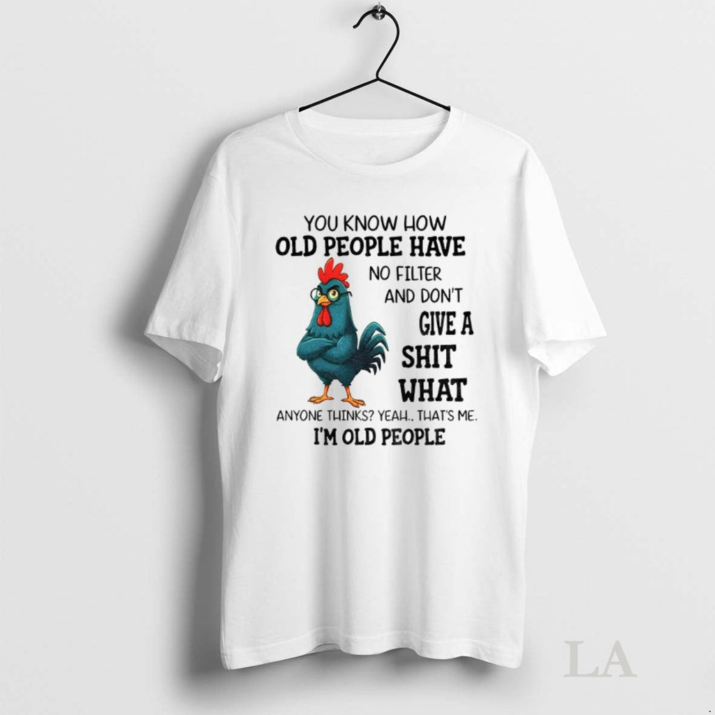 Original Chicken You Know How Old People Have No - Adult & Kids T-Shirts, Sweatshirts & Hoodies apparel design preview 1