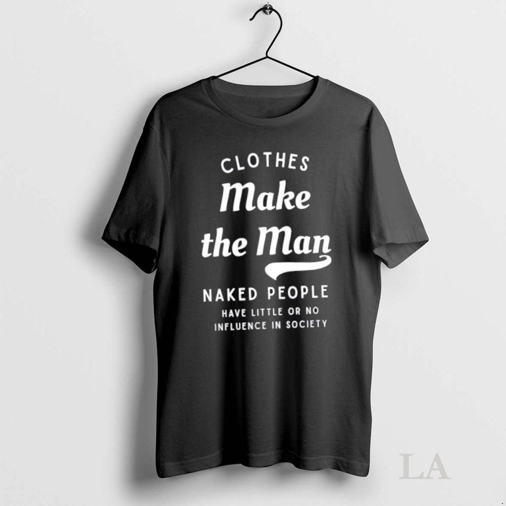Original Clothes Make The Man Naked People Have - Adult & Kids T-Shirts, Sweatshirts & Hoodies apparel design preview 1