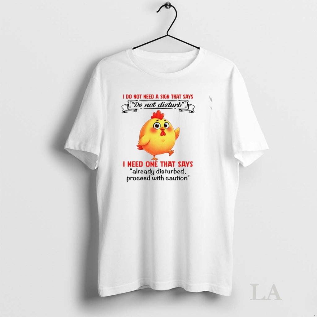 Original Cute Chicken I Do Not Need A Sign That Says - Adult & Kids T-Shirts, Sweatshirts & Hoodies apparel design preview 1