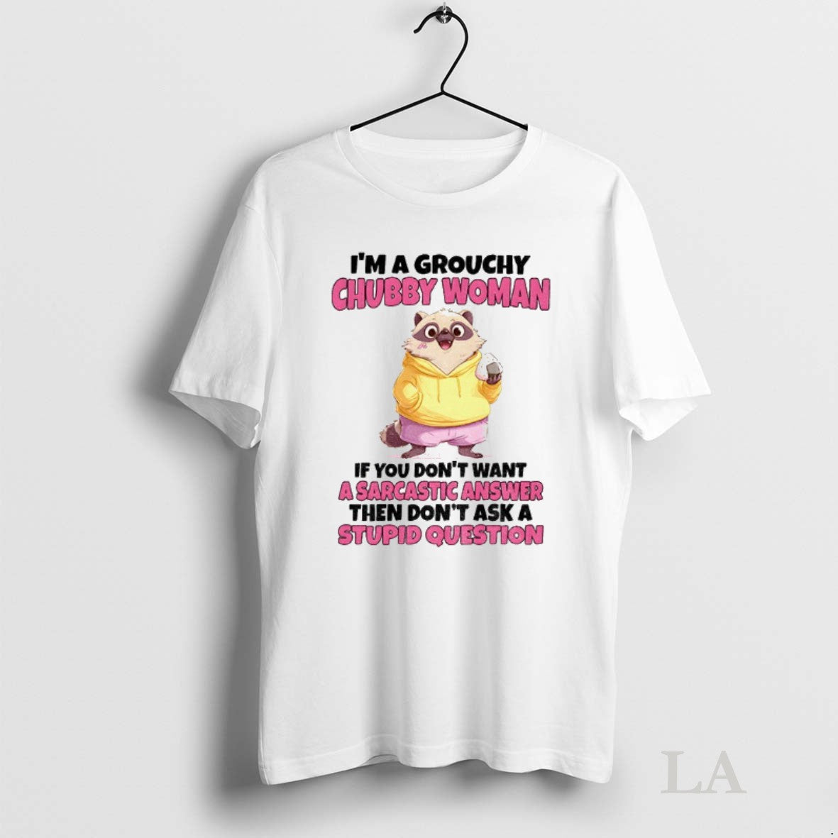 Original Cute Raccoon Im A Grouchy Chubby Woman If - Adult & Kids T-Shirts, Sweatshirts & Hoodies apparel design preview 1