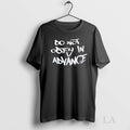 Original Do Not Abey In Advance - Adult & Kids T-Shirts, Sweatshirts & Hoodies apparel design preview 1