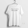 Original Dont Be The Solution Problem - Adult & Kids T-Shirts, Sweatshirts & Hoodies apparel design preview 1