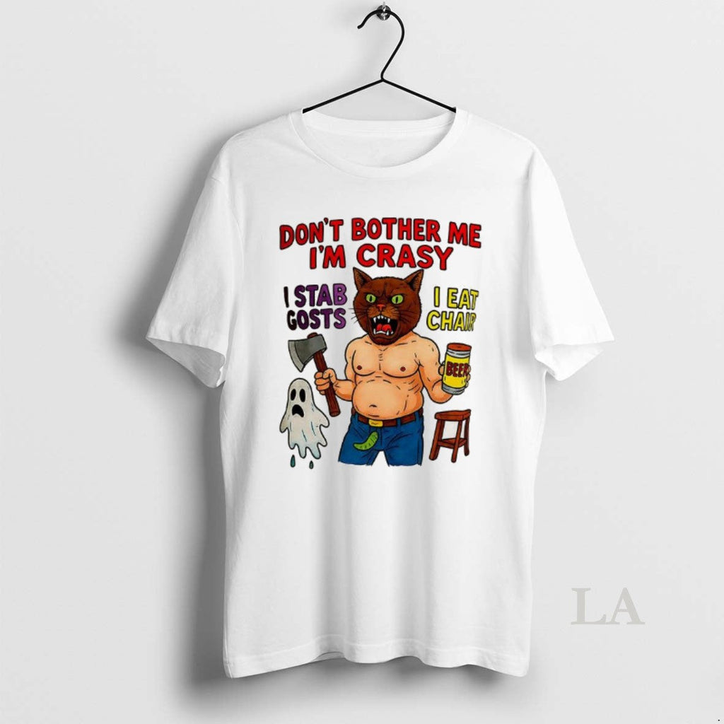 Original Dont Bother Me Im Crasy I Stab Gosts Eat - Adult & Kids T-Shirts, Sweatshirts & Hoodies apparel design preview 1