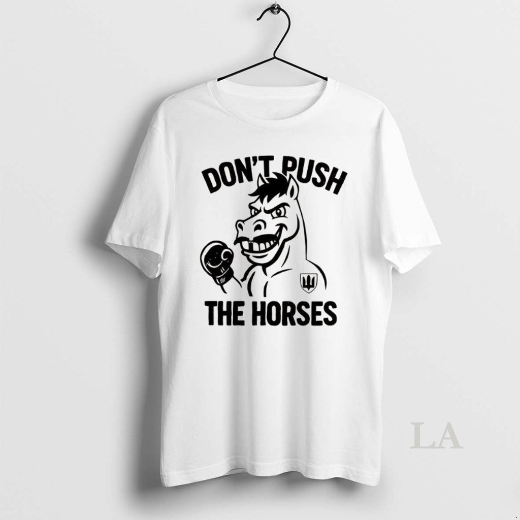 Original Dont Push The Horses - Adult & Kids T-Shirts, Sweatshirts & Hoodies apparel design preview 1