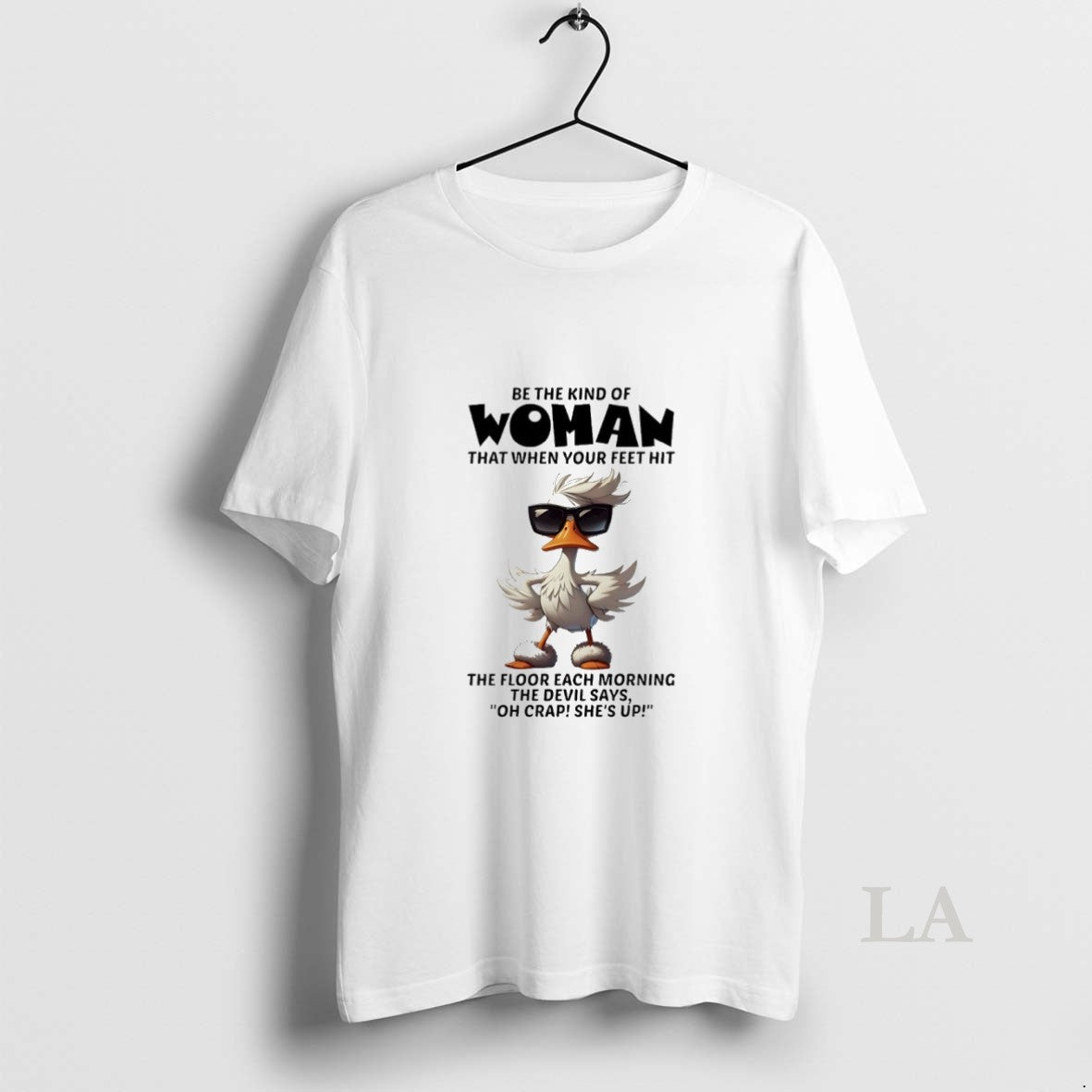 Original Duck Be The Kind Of Woman That When Your - Adult & Kids T-Shirts, Sweatshirts & Hoodies apparel design preview 1