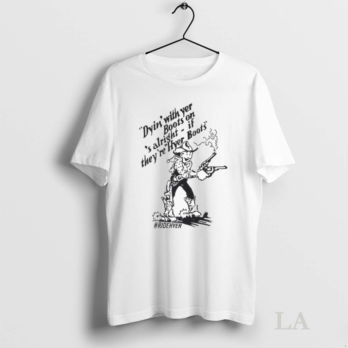 Original Dying With Yer Boots On Alright If Theyre - Adult & Kids T-Shirts, Sweatshirts & Hoodies apparel design preview 1