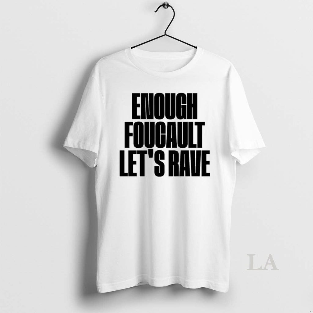 Original Enough Foucault Lets Rave - Adult & Kids T-Shirts, Sweatshirts & Hoodies apparel design preview 1